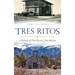 Tres Ritos: A History of Three Rivers, New Mexico