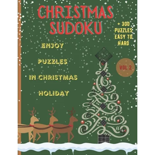 Christmas Sudoku - Enjoy Puzzles in Christmas Holiday/+300 Puzzles easy to hard (VOL.2): Christmas Sudoku-Sudoku Puzzle Book For Christmas Holiday/Bes