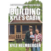 Building Kyle's Cabin: A Captivating Journey Into The Wild