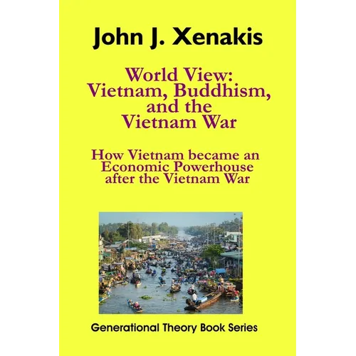 World View: Vietnam, Buddhism, and the Vietnam War: How Vietnam became an economic powerhouse after the Vietnam War