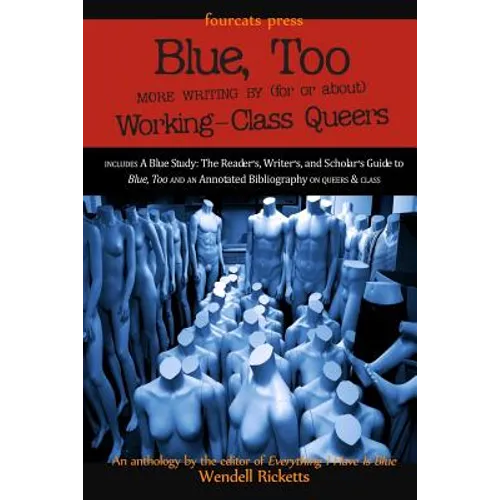 Blue, Too: More Writing by (for or about) Working-Class Queers
