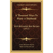 A Thousand Ways To Please A Husband: With Bettina's Best Recipes (1917)