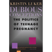 Dubious Conceptions: The Politics of Teenage Pregnancy