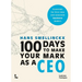 100 Days to Make Your Mark as a CEO: Essentials for First-Time and Seasoned Business-Leaders