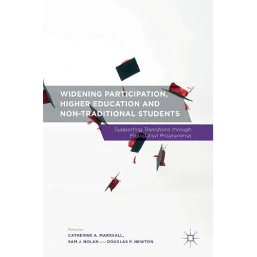 Widening Participation, Higher Education and Non-Traditional Students: Supporting Transitions Through Foundation Programmes