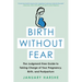 Birth Without Fear: The Judgment-Free Guide to Taking Charge of Your Pregnancy, Birth, and Postpartum
