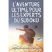 L'aventure ultime pour les experts du Sudoku 240 grilles logiques à résoudre