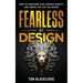 Fearless By Design: How to overcome fear, remove anxiety and create the life you desire