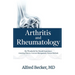 Arthritis and Rheumatology, My Wonderful Six-Decade Experience. Amazing History, Current Management, Future Outlook