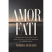 Amor Fati: Una guía práctica para aceptar la vida, soltar el control y encontrar significado con sabiduría estoica