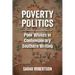 Poverty Politics: Poor Whites in Contemporary Southern Writing