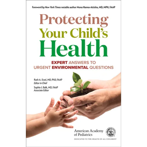Protecting Your Child's Health: Expert Answers to Urgent Environmental Questions