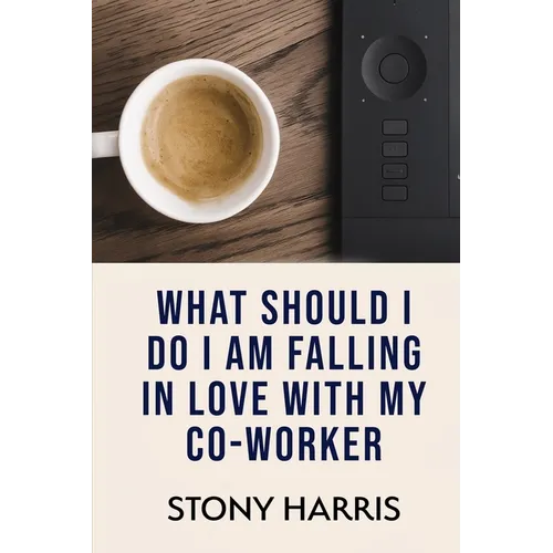 What Should I Do? I'm Falling in Love with a Co-worker