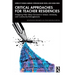 Critical Approaches for Teacher Residencies: Dreaming New Ways Forward in School, University, and Community Entanglements