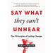 Say What They Can't Unhear: The 9 Principles of Lasting Change