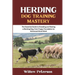 Herding Dog Training Mastery: The Essential Guide to Breeding and Raising a Working Dog, from Puppy Foundation to Advanced Stock Work