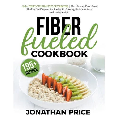 Fiber Fueled Cookbook: 30-Days Jumpstart Program, 30-Plants Challenge and 195+ Delicious Healthy Gut Recipes - Plant-Based Healthy Gut Progra