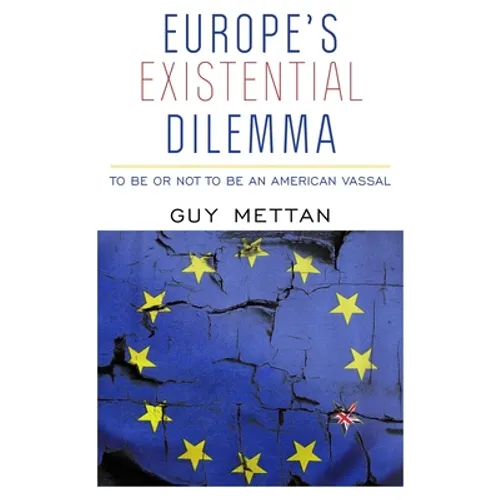 Europe's Existential Dilemma: To Be or Not to Be an American Vassal