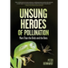 Unsung Heroes of Pollination: More Than the Birds and the Bees: More Than the Birds and the Bees