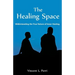 The Healing Space: Understanding the True Nature of Inner Healing