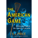 The American Game: History and Hope in the Country of Lacrosse