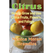 Citrus: How to Grow and Use Citrus Fruits, Flowers, and Foliage