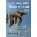 Living with Death without God: stories and solace for non-religious mortals