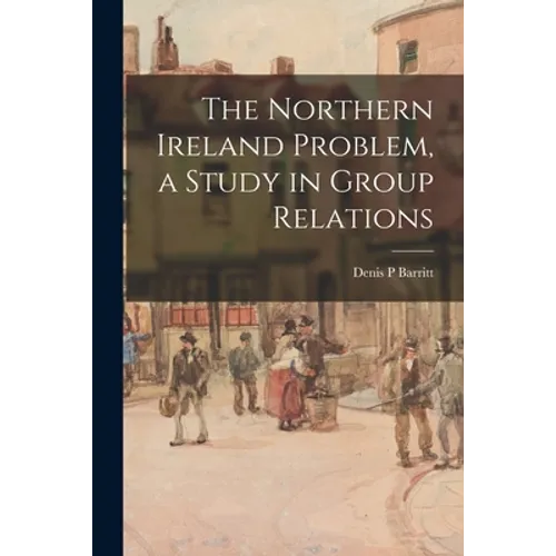 The Northern Ireland Problem, a Study in Group Relations