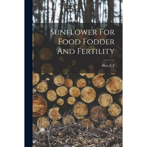 Sunflower For Food Fodder And Fertility