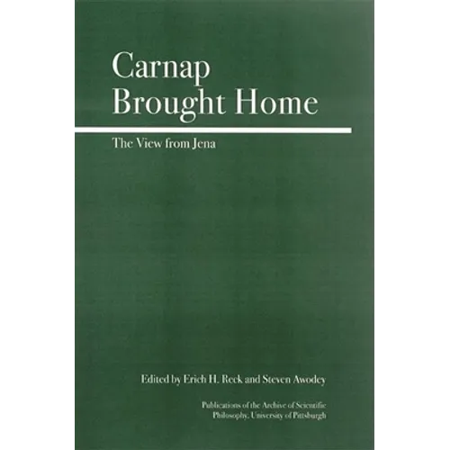 Carnap Brought Home: The View from Jena