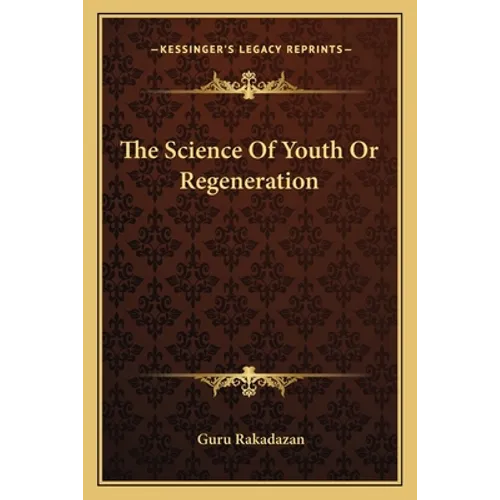 The Science Of Youth Or Regeneration