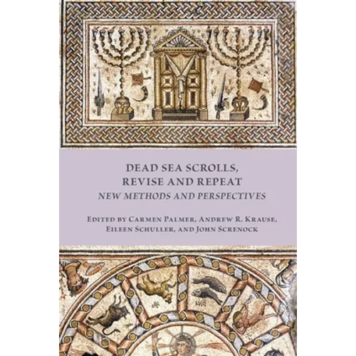 Dead Sea Scrolls, Revise and Repeat: New Methods and Perspectives