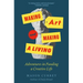 Making Art and Making a Living: Adventures in Funding a Creative Life