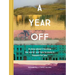 A Year Off: A Story about Traveling the World--And How to Make It Happen for You (Travel Book, Global Exploration, Inspirational Travel Guide)