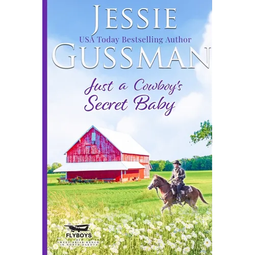 Just a Cowboy's Secret Baby (Sweet Western Christian Romance Book 6) (Flyboys of Sweet Briar Ranch in North Dakota) Large Print Edition