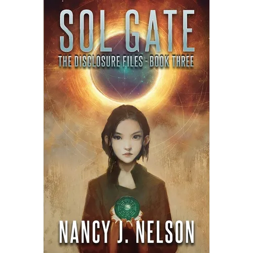 Sol Gate: The Disclosure Files - Book Three