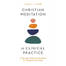 Christian Meditation in Clinical Practice: A Four-Step Model and Workbook for Therapists and Clients