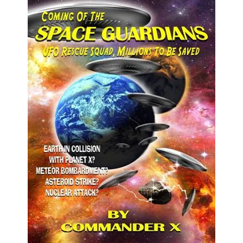 Coming Of The Space Guardians - UFO Rescue Squad, Millions To Be Saved