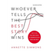 Whoever Tells the Best Story Wins: How to Use Your Own Stories to Communicate with Power and Impact