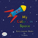 My Colors in Space: Little Hands Collection 6.5in x 6.5in