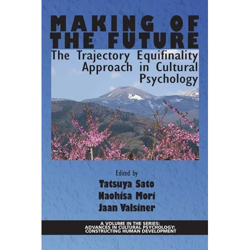 Making of the Future: The Trajectory Equifinality Approach in Cultural Psychology