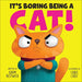 It's Boring Being a Cat!