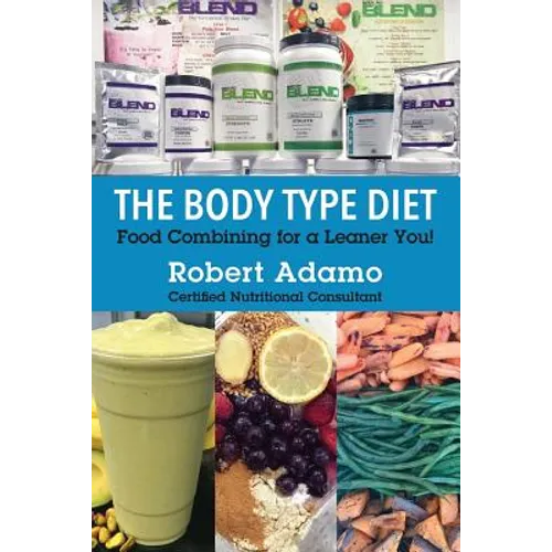 The Body Type Diet: Food Combining for a Leaner You!