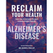 Reclaim Your Health - Alzheimer's Disease: Learn how to overcome the most common chronic illnesses