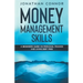 Money Management Skills: A Beginners Guide On Personal Finance And Living Debt Free
