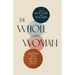 The Whole Woman: Ministering to Her Heart, Soul, Mind, and Strength