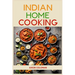 Indian Home Cooking: Authentic Recipes and Techniques from India's Rich Culinary Heritage (2024 Cookbook)