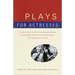 Plays for Actresses: A First-of-Its-Kind Collection of Seventeen Splendid Plays with All-Female Casts, Each of Them Abounding with Career-Making Roles