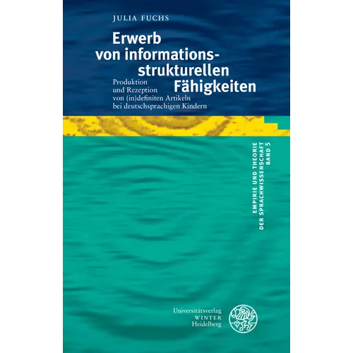 Erwerb Von Informationsstrukturellen Fahigkeiten: Produktion Und Rezeption Von (In)Definiten Artikeln Bei Deutschsprachigen Kindern