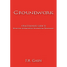 Groundwork: A Practitioner's Guide to Building Alternative Education Programs